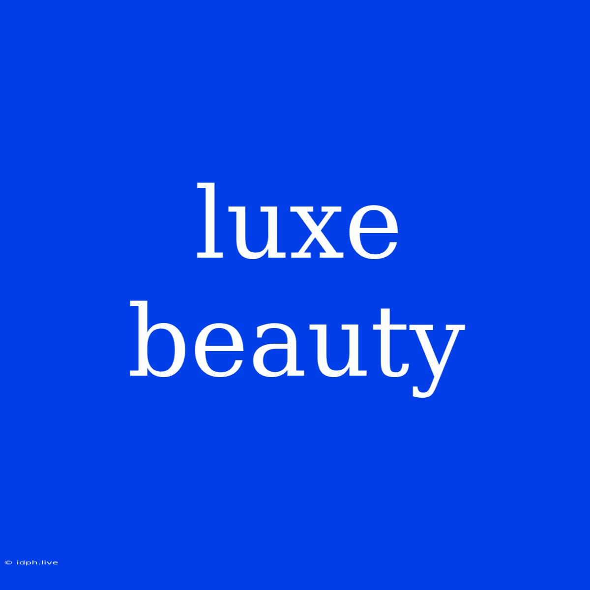 Luxe Beauty