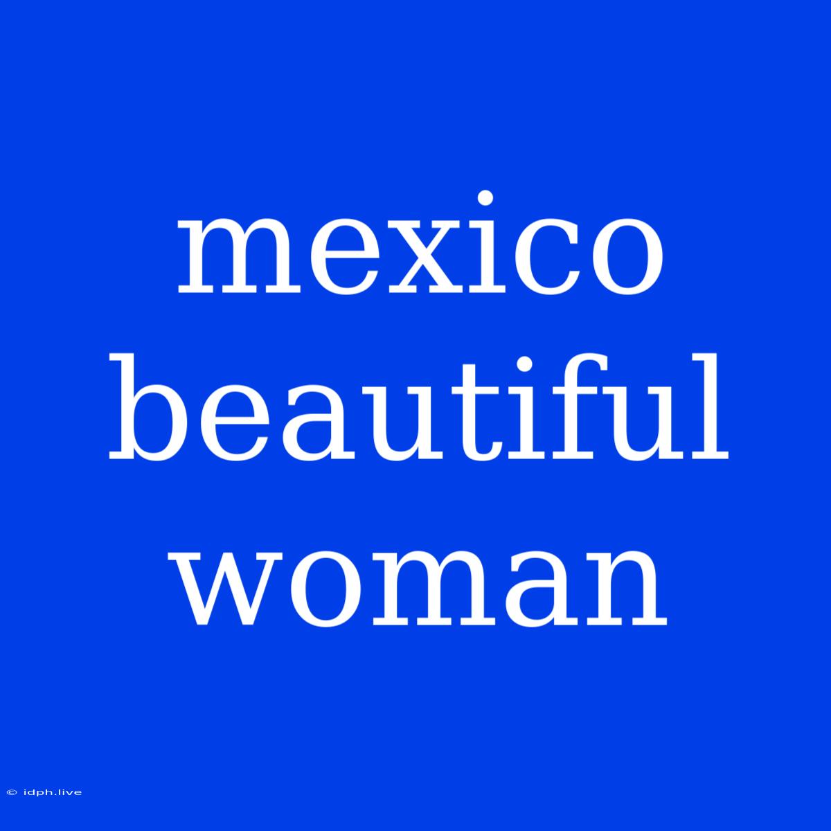 Mexico Beautiful Woman