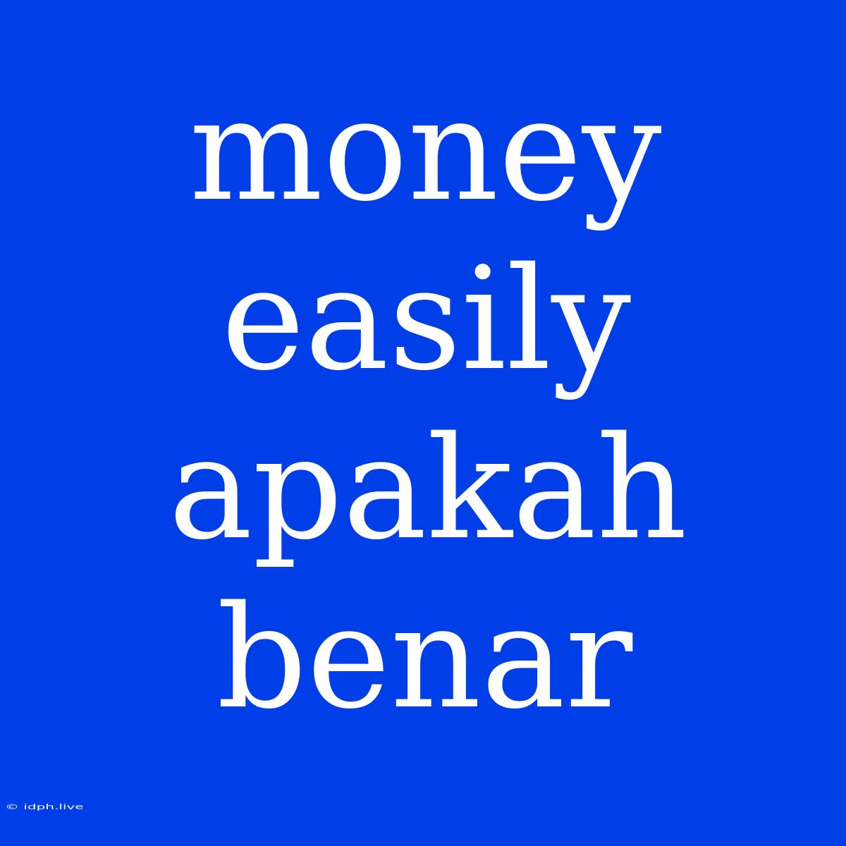 Money Easily Apakah Benar