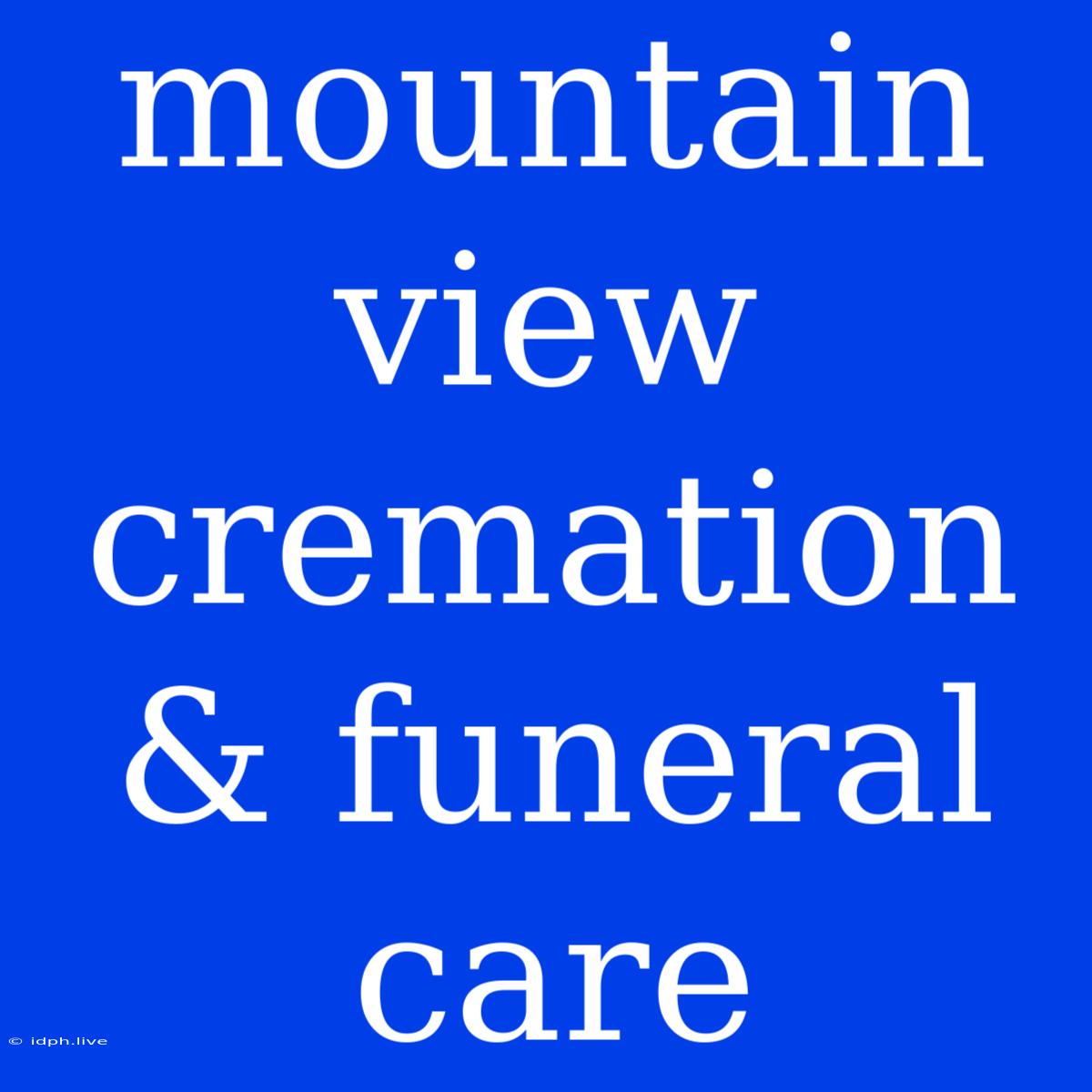 Mountain View Cremation & Funeral Care