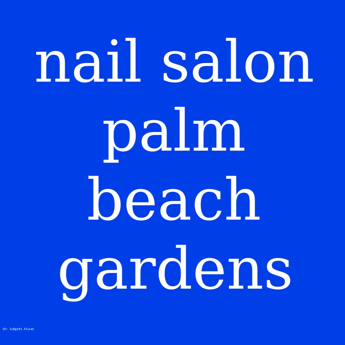 Nail Salon Palm Beach Gardens