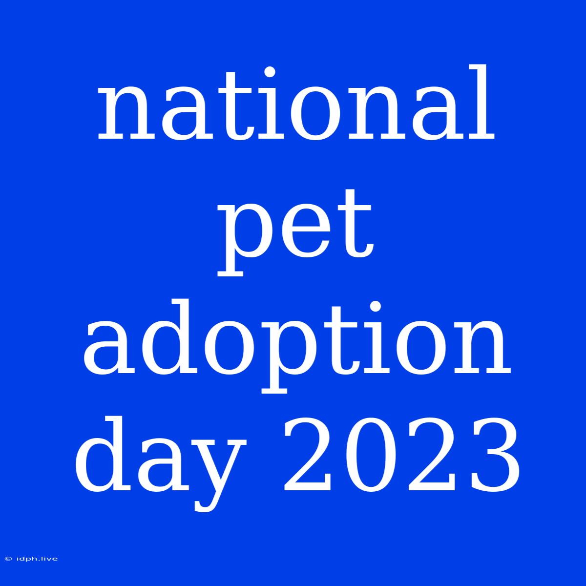 National Pet Adoption Day 2023