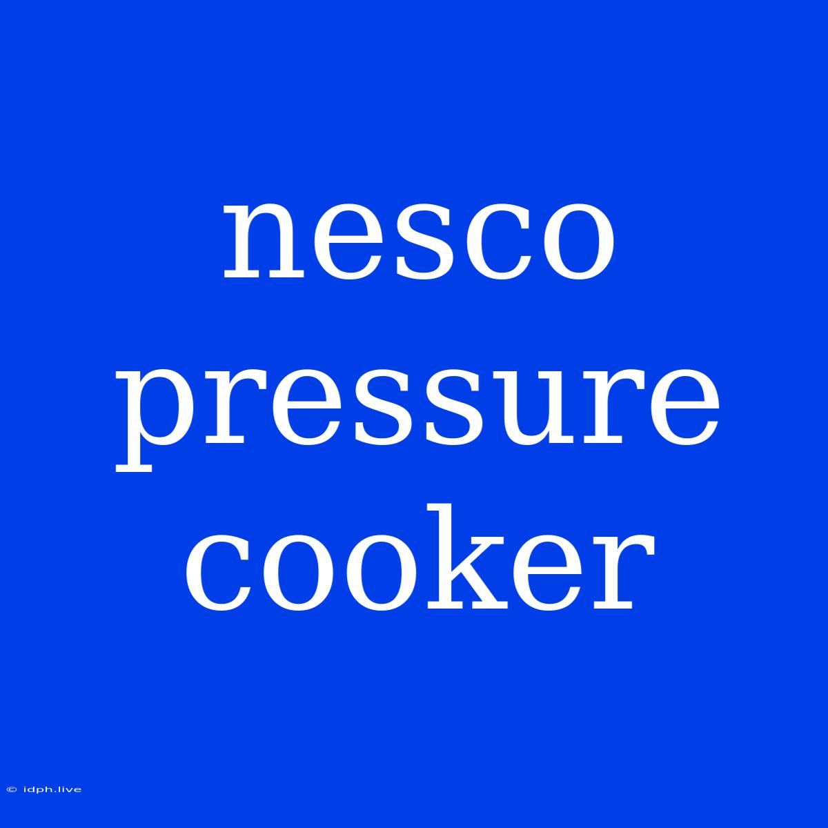 Nesco Pressure Cooker