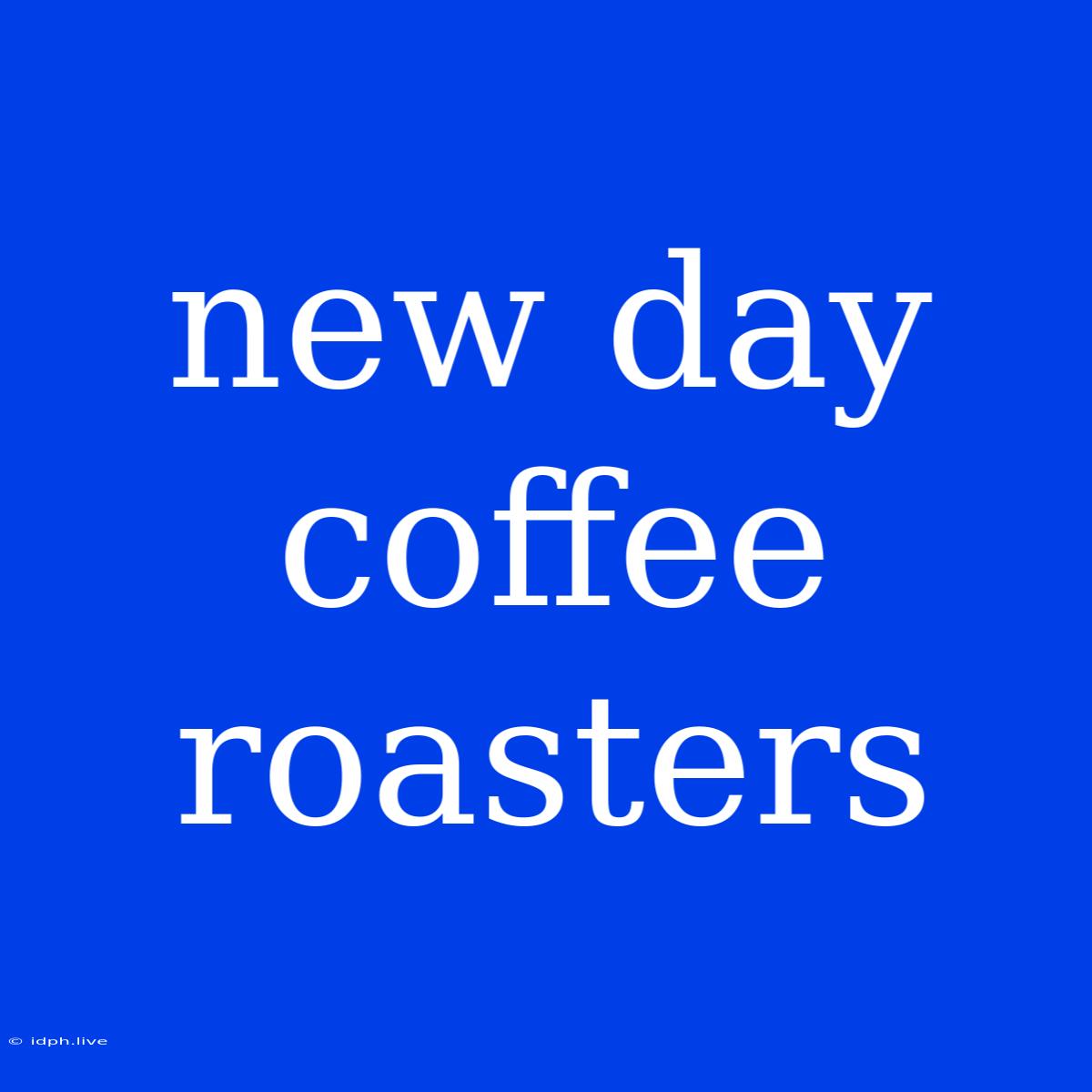 New Day Coffee Roasters