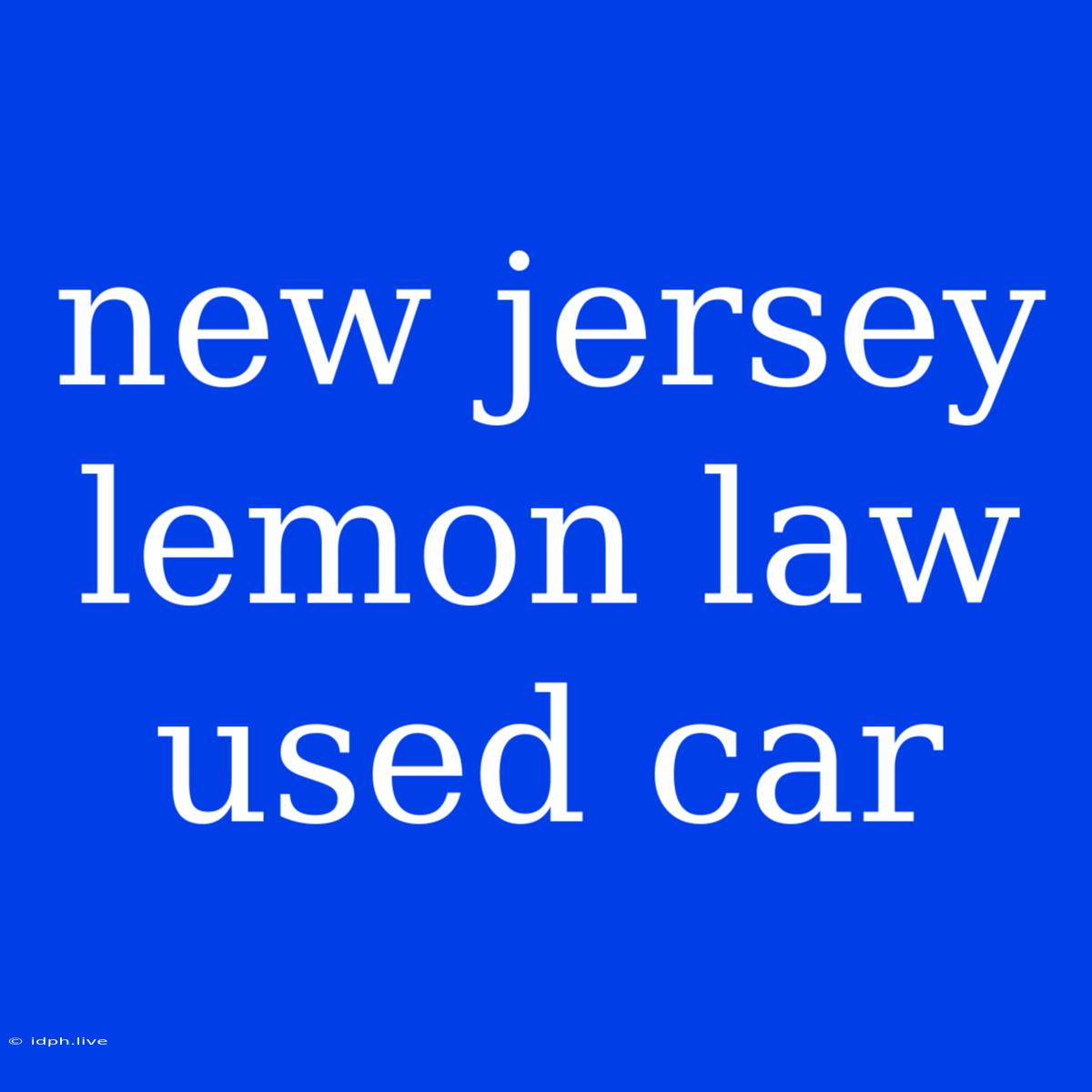 New Jersey Lemon Law Used Car