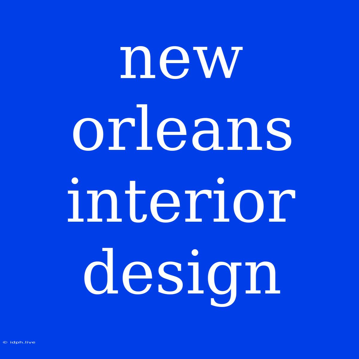 New Orleans Interior Design