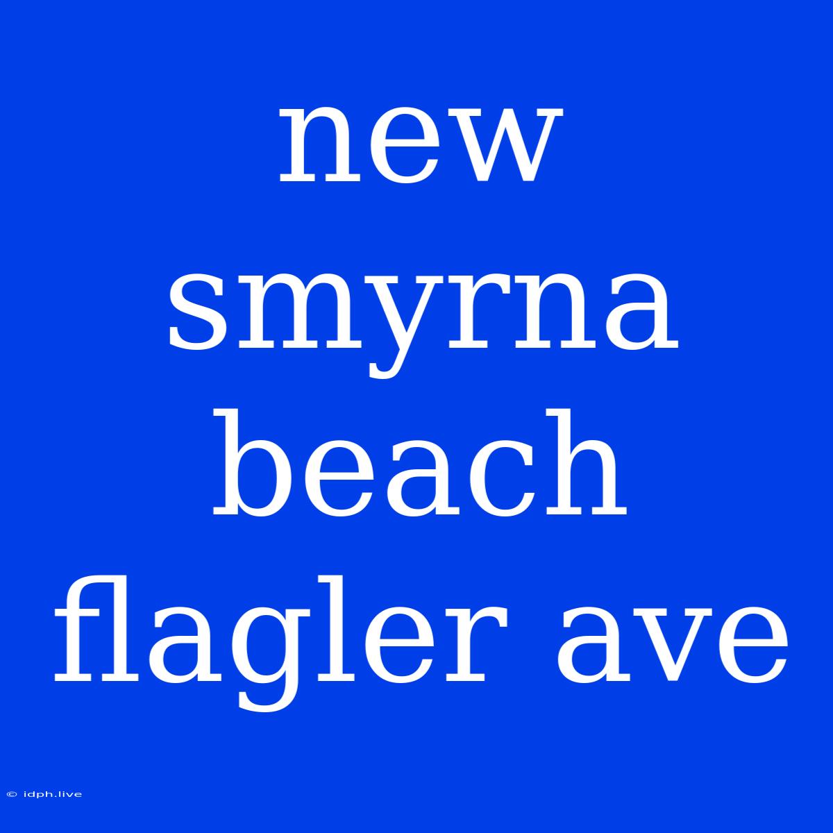 New Smyrna Beach Flagler Ave