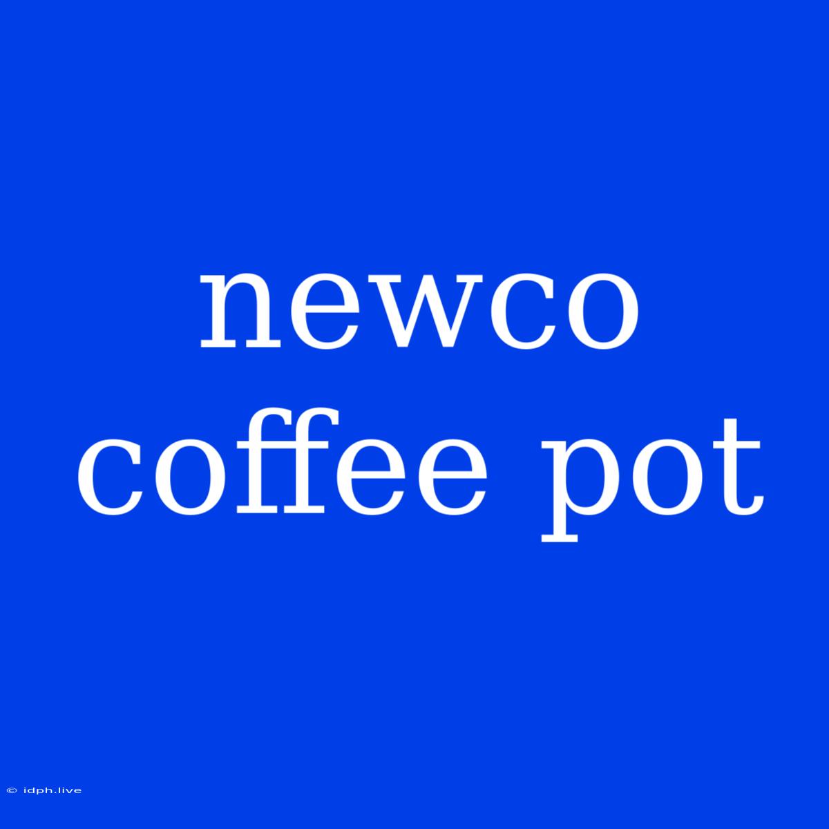 Newco Coffee Pot