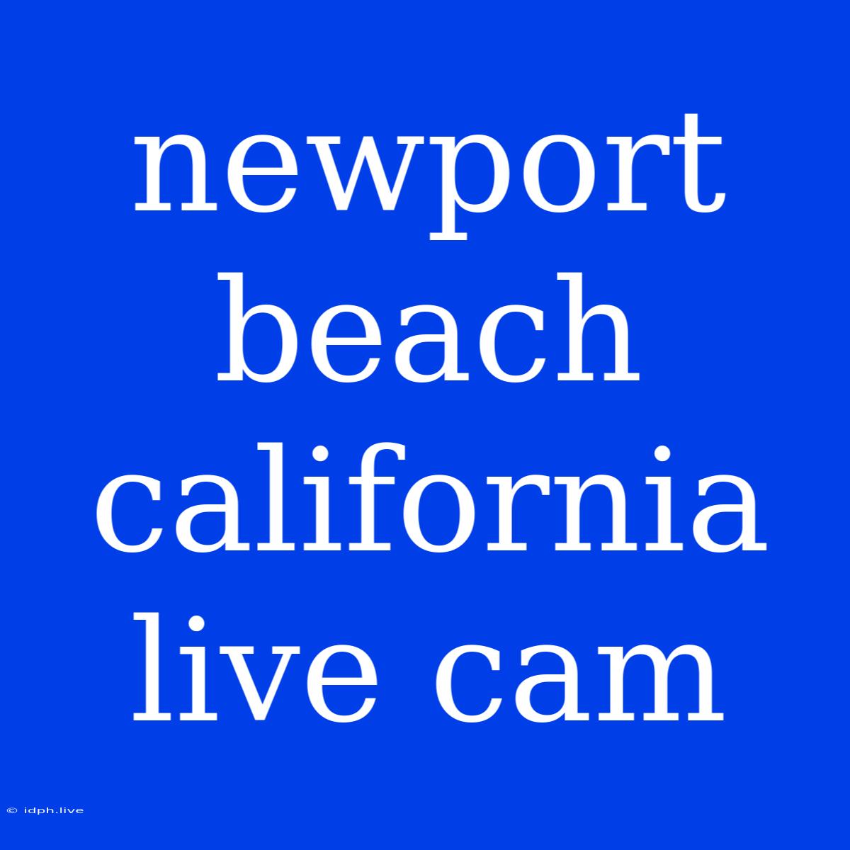 Newport Beach California Live Cam