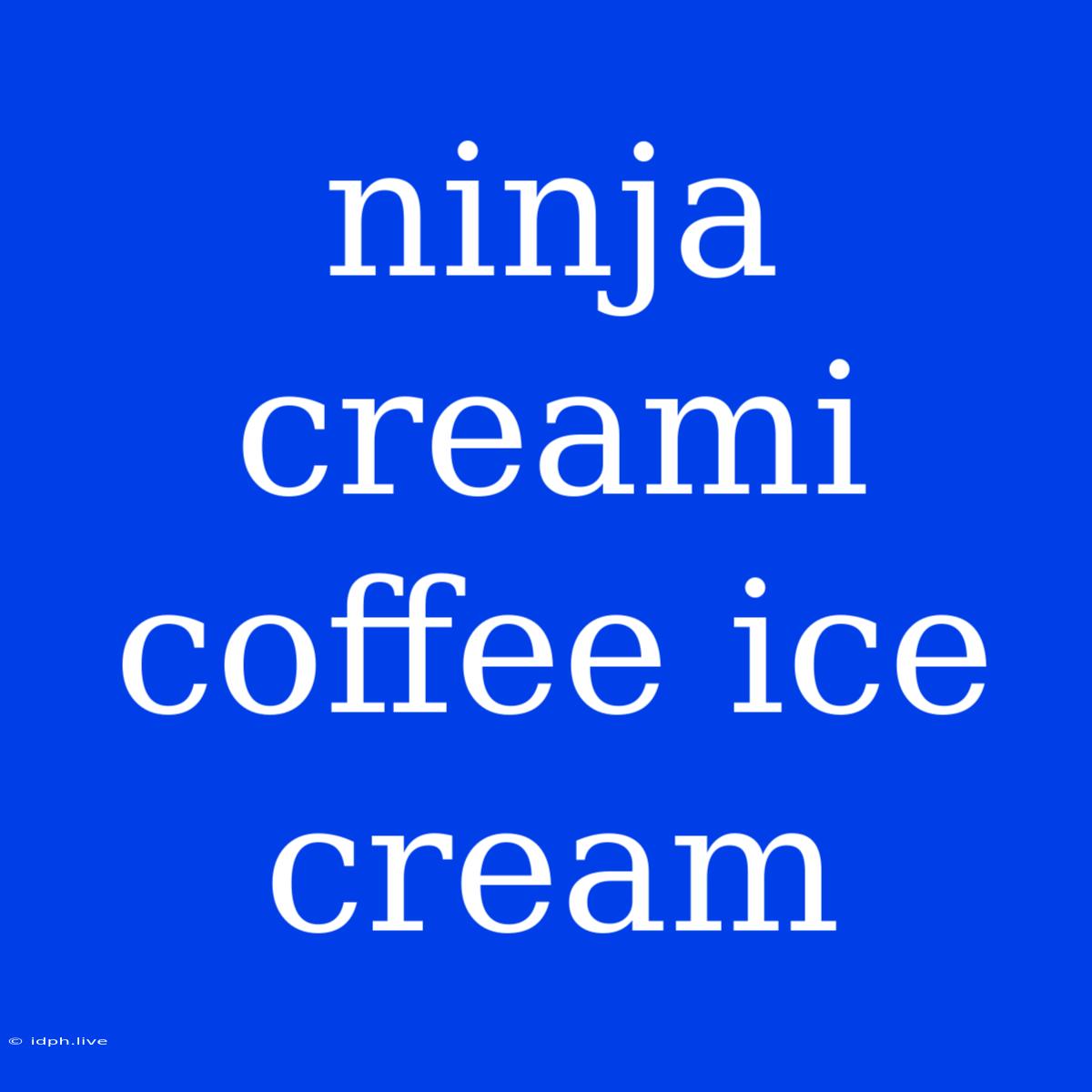 Ninja Creami Coffee Ice Cream