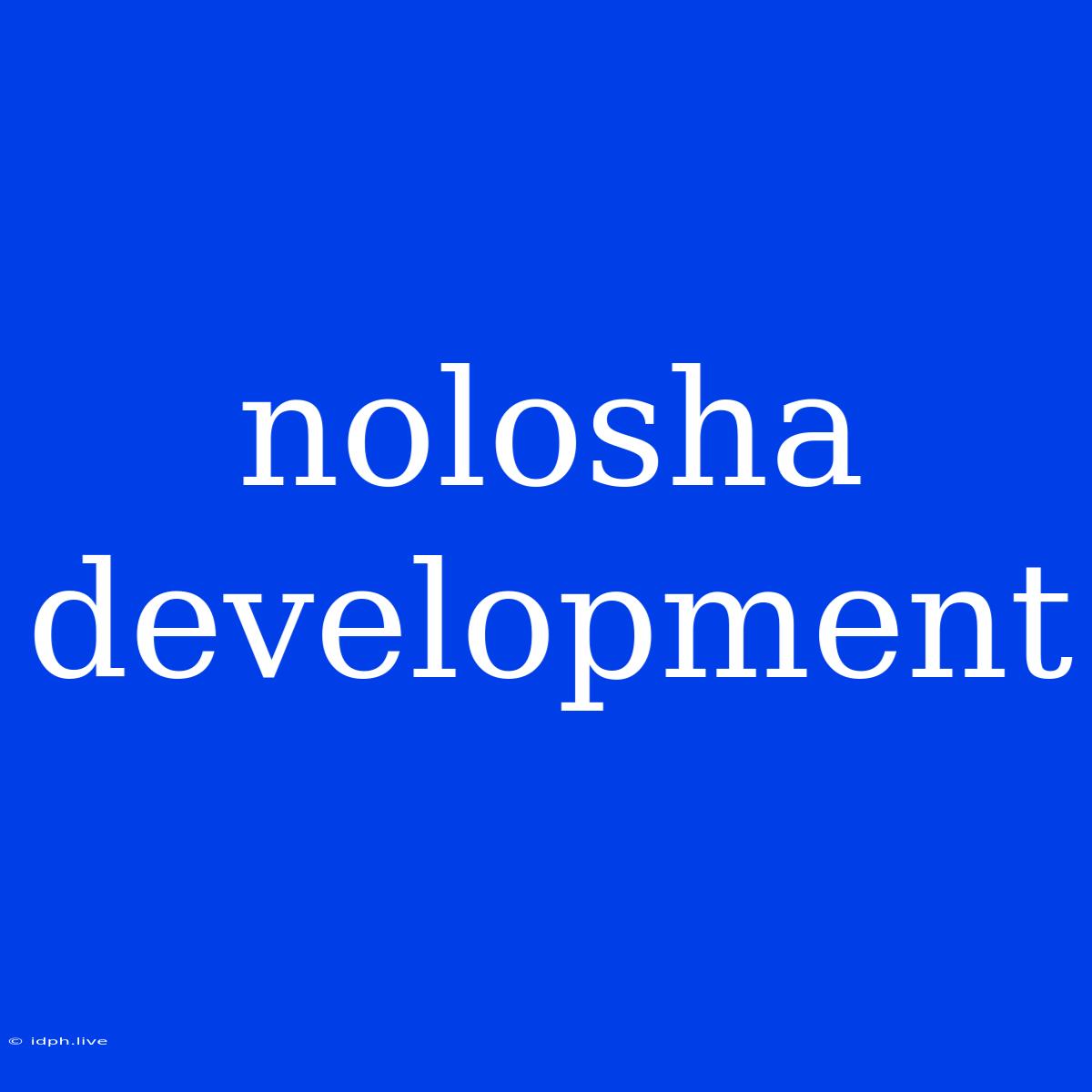 Nolosha Development