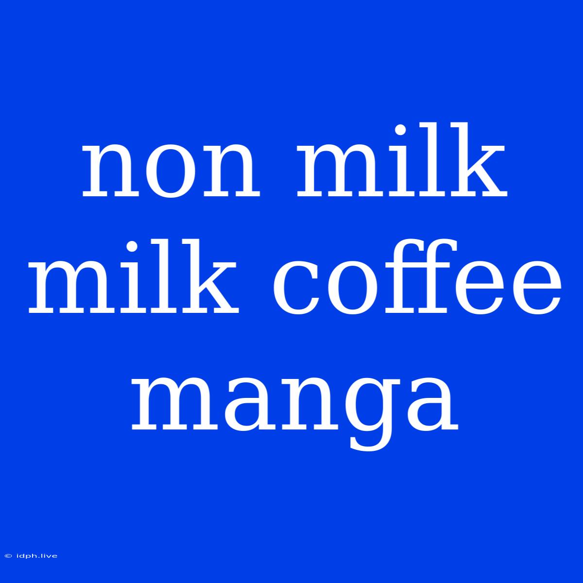 Non Milk Milk Coffee Manga