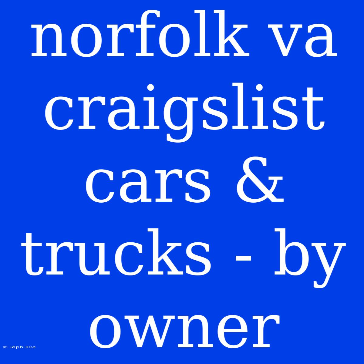 Norfolk Va Craigslist Cars & Trucks - By Owner