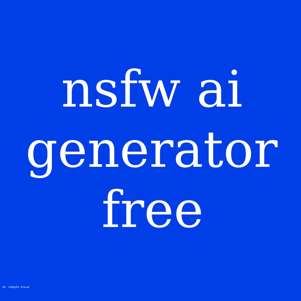 Nsfw Ai Generator Free