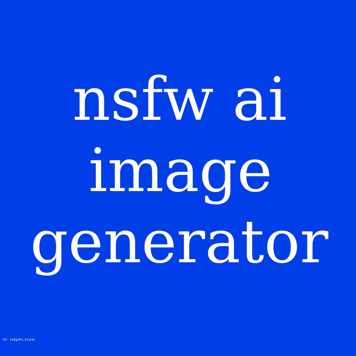 Nsfw Ai Image Generator