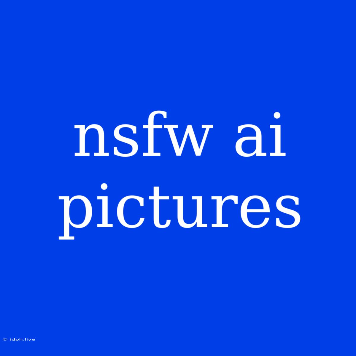 Nsfw Ai Pictures