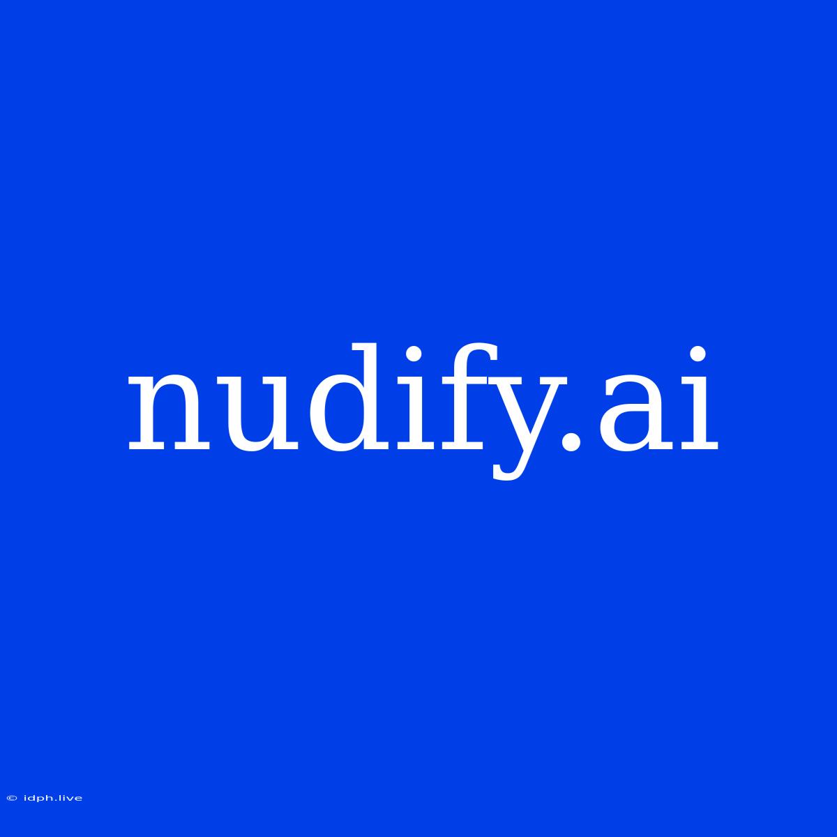 Nudify.ai