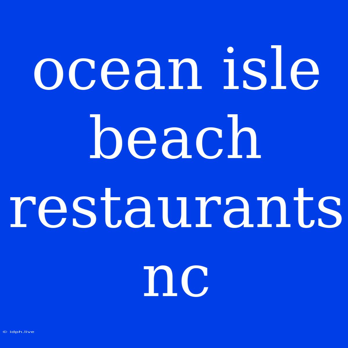 Ocean Isle Beach Restaurants Nc