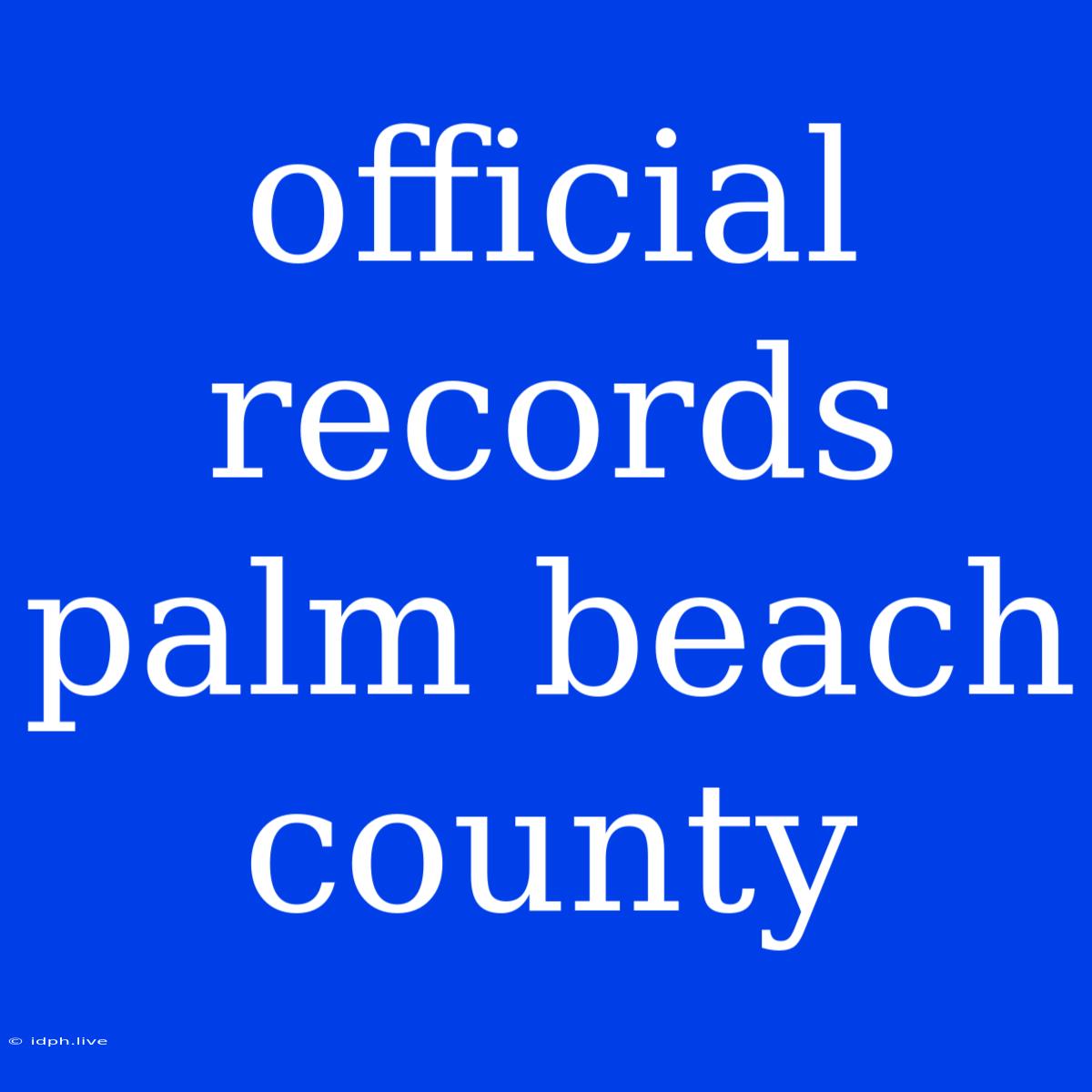 Official Records Palm Beach County