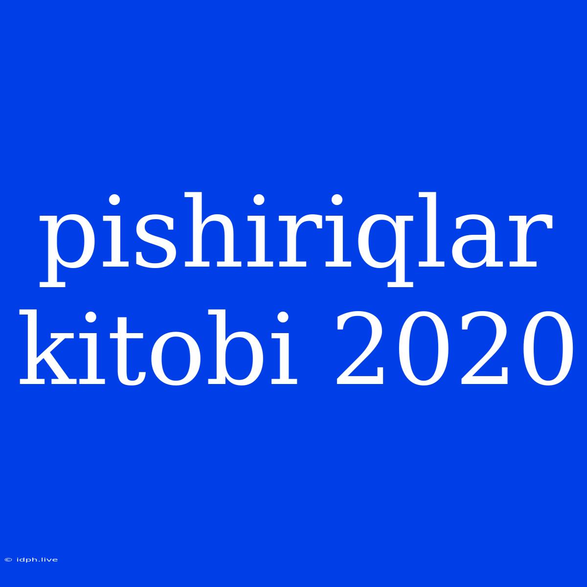 Pishiriqlar Kitobi 2020