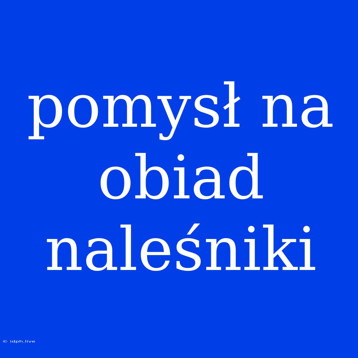 Pomysł Na Obiad Naleśniki