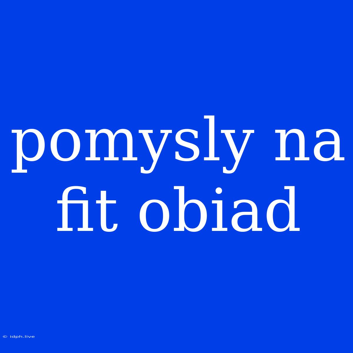 Pomysly Na Fit Obiad