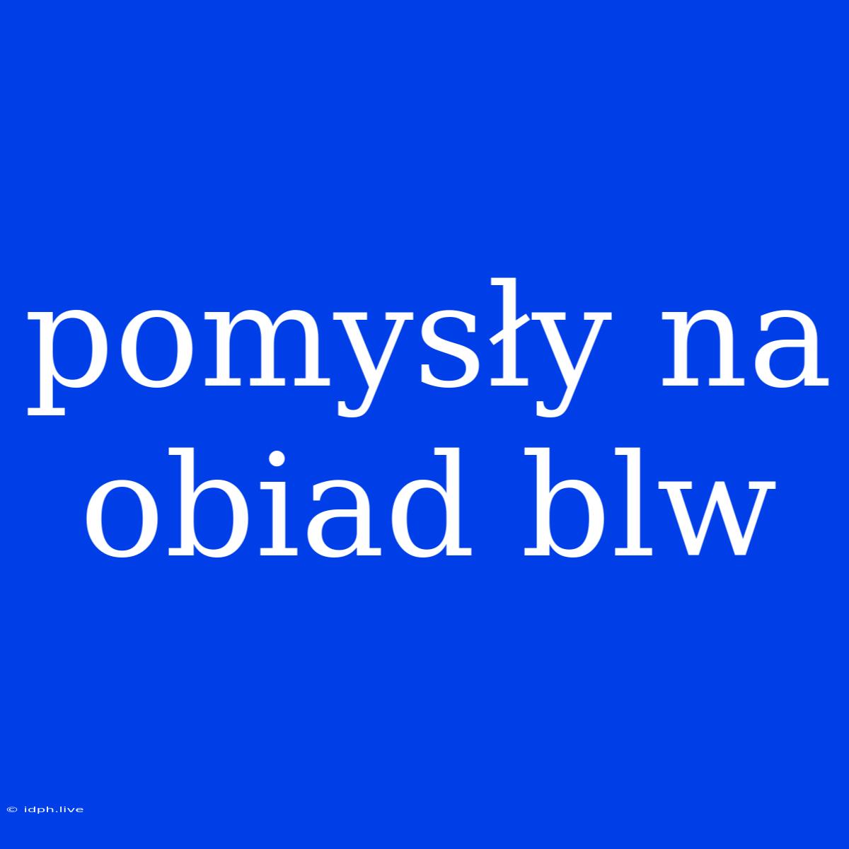 Pomysły Na Obiad Blw