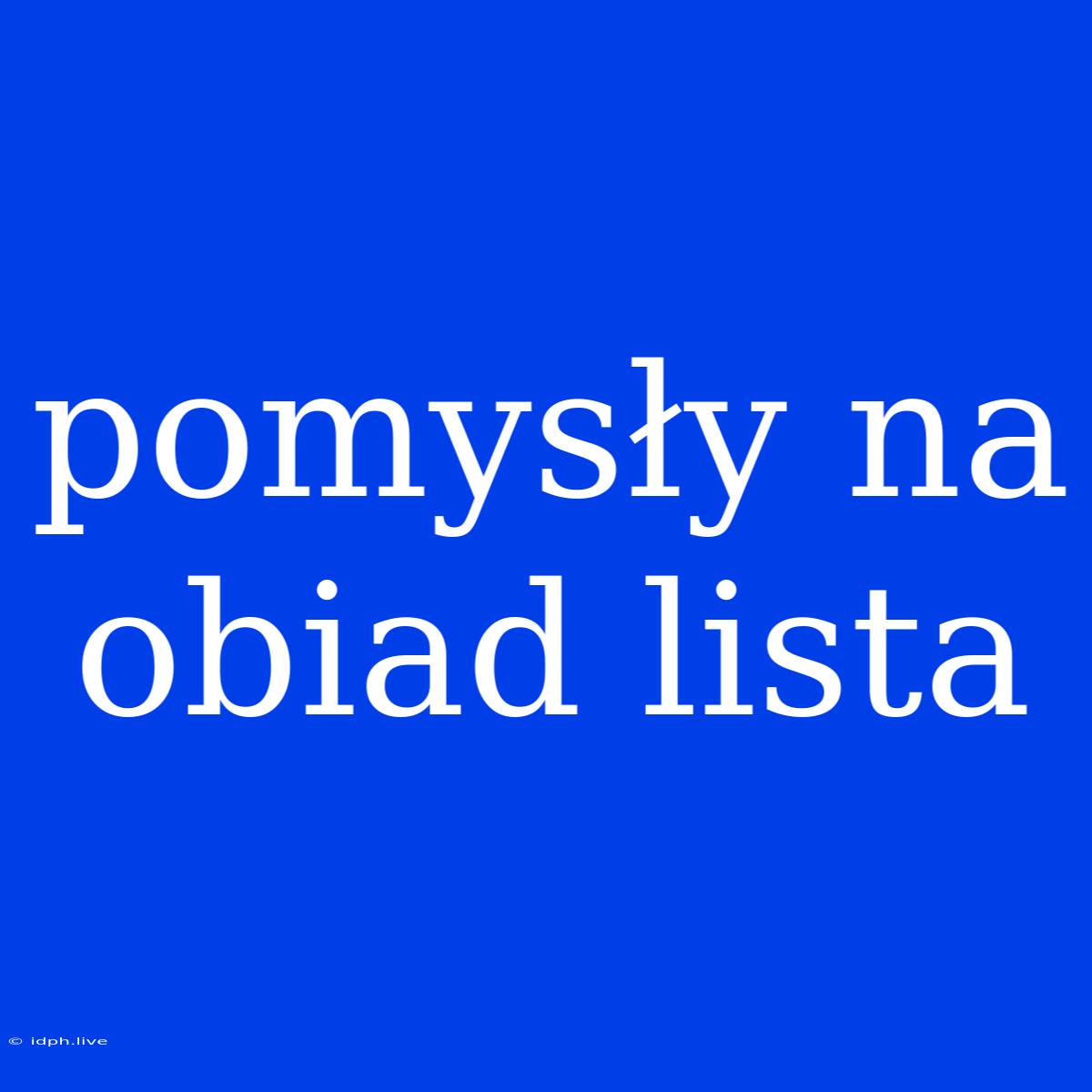 Pomysły Na Obiad Lista