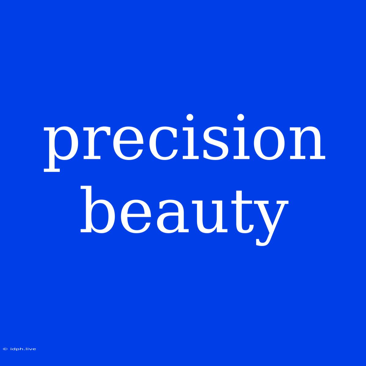 Precision Beauty