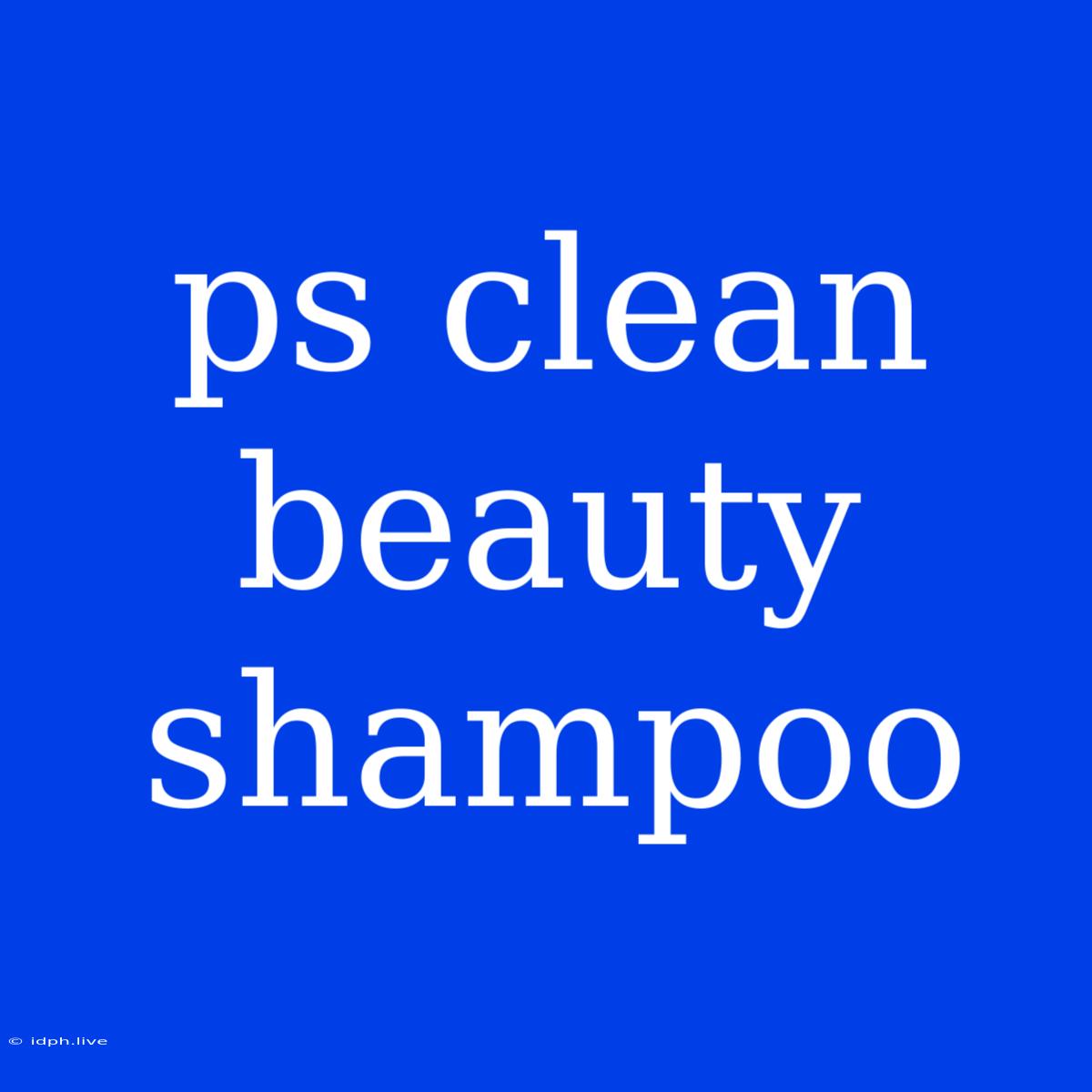 Ps Clean Beauty Shampoo