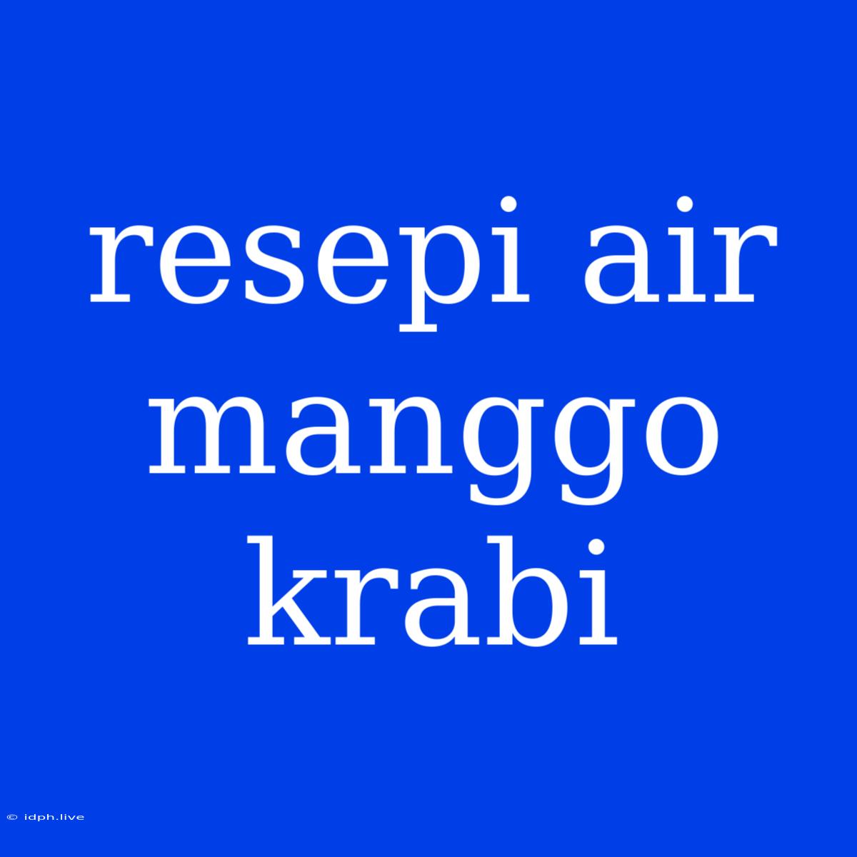 Resepi Air Manggo Krabi