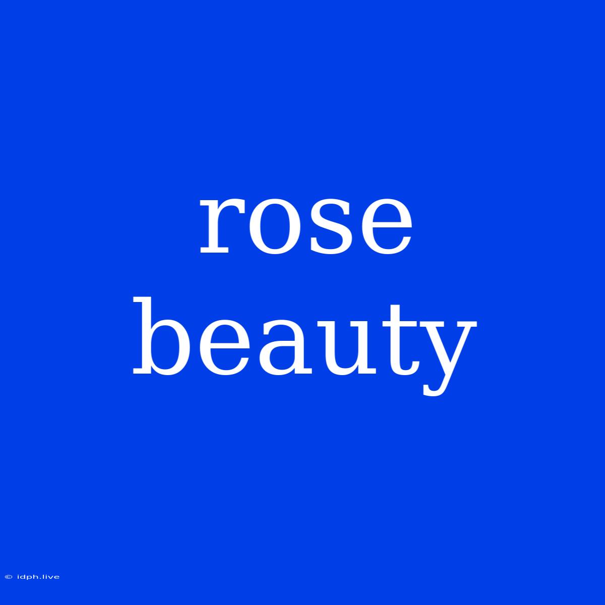 Rose Beauty