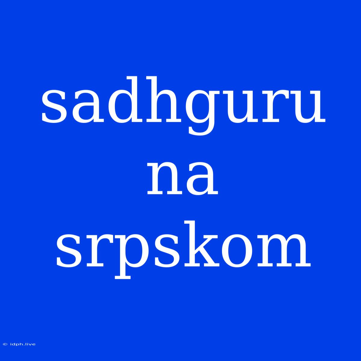 Sadhguru Na Srpskom