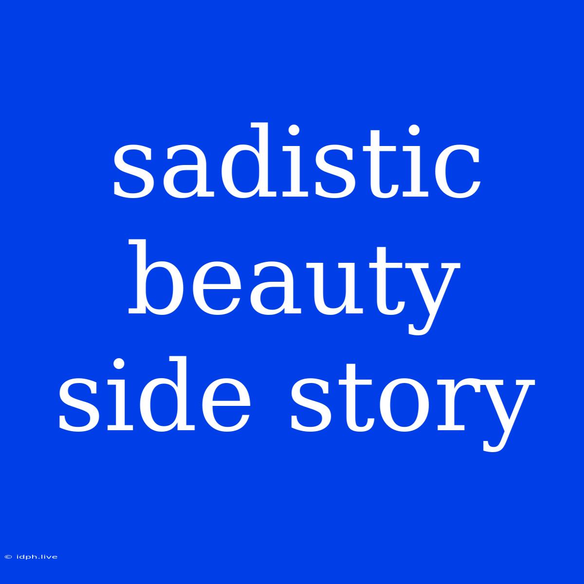 Sadistic Beauty Side Story