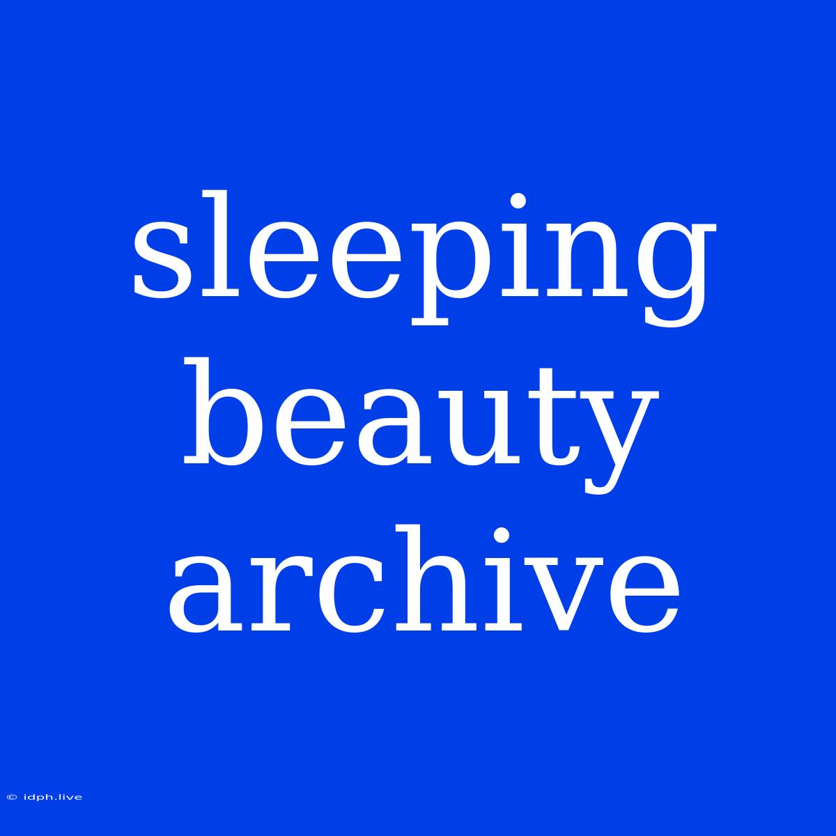 Sleeping Beauty Archive