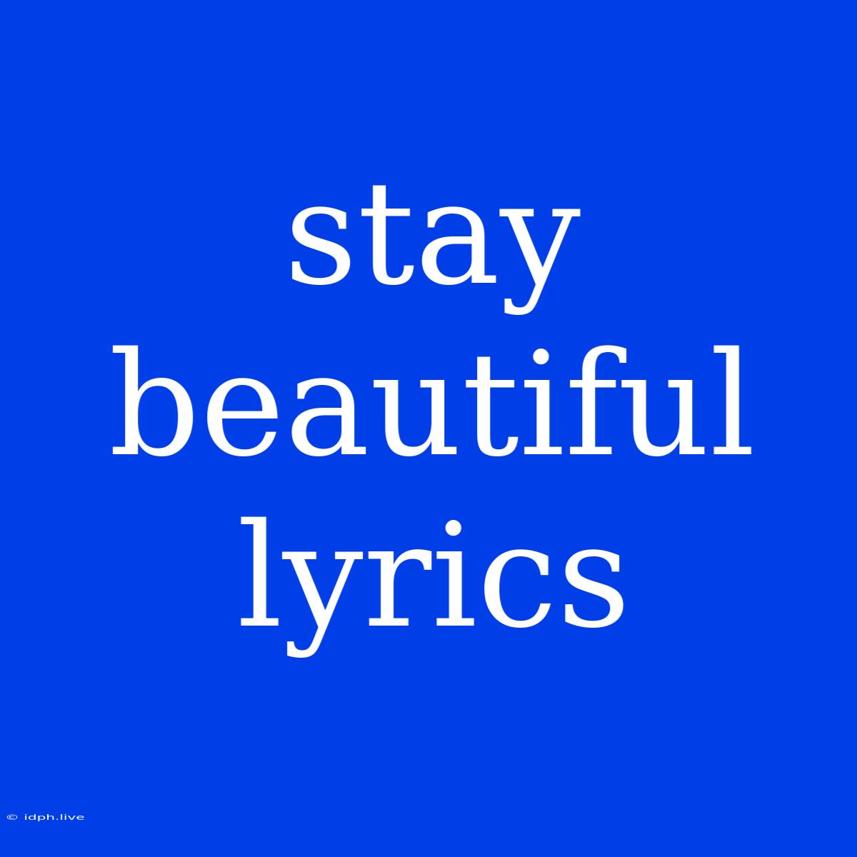 Stay Beautiful Lyrics