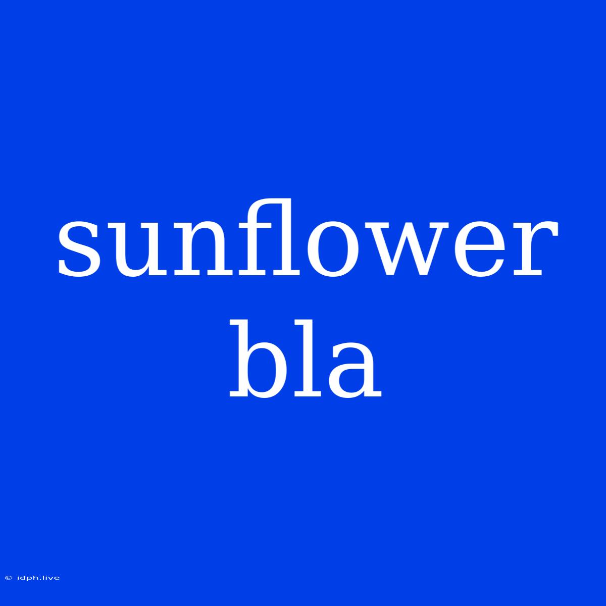 Sunflower Bla