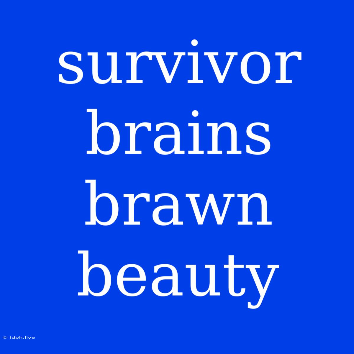 Survivor Brains Brawn Beauty