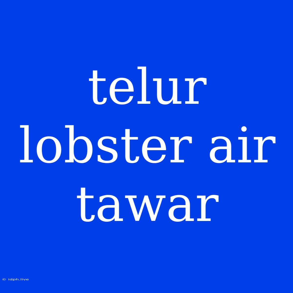 Telur Lobster Air Tawar