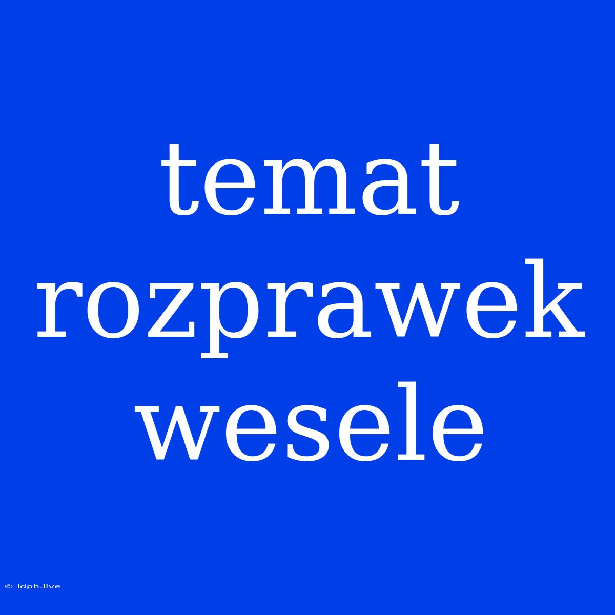 Temat Rozprawek Wesele