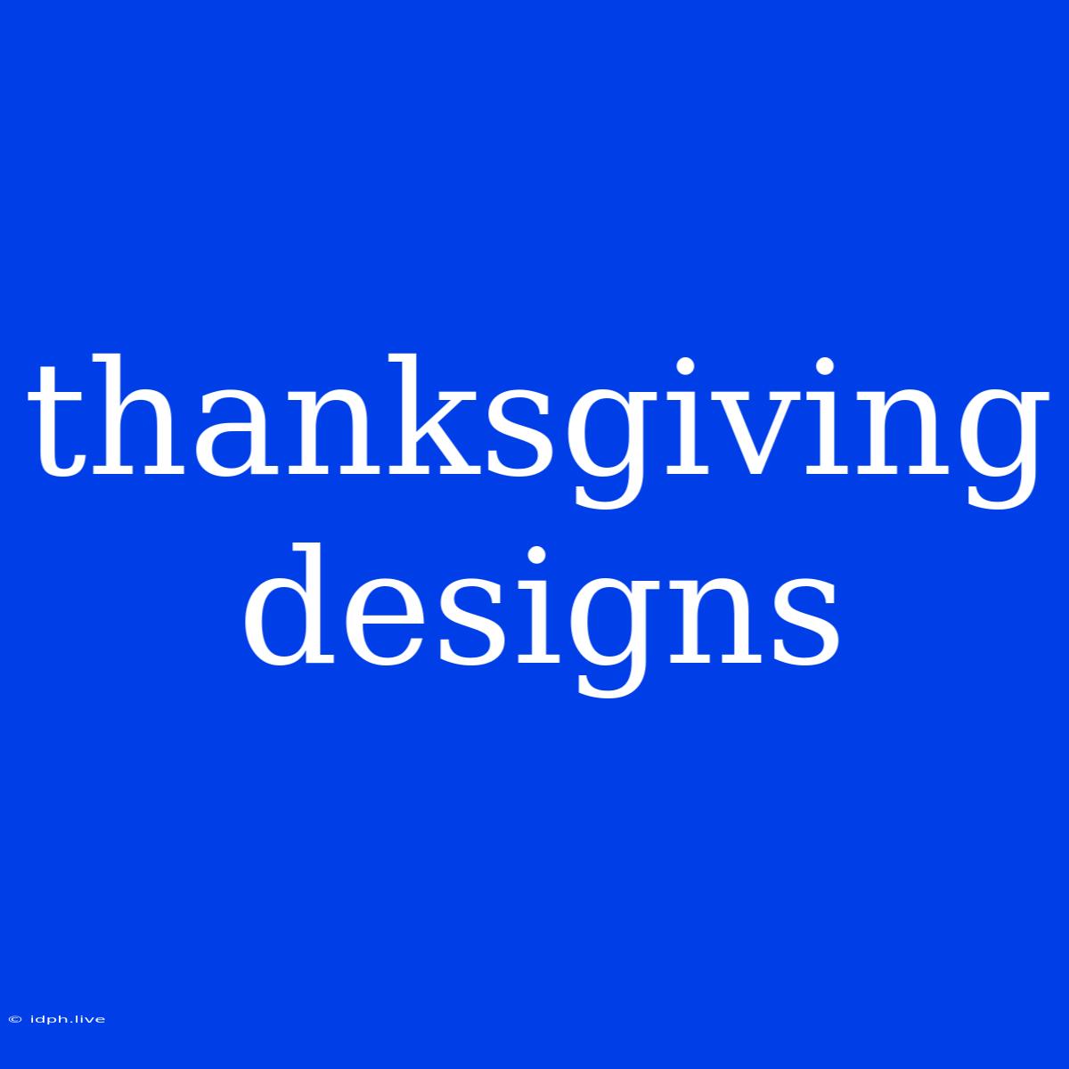 Thanksgiving Designs