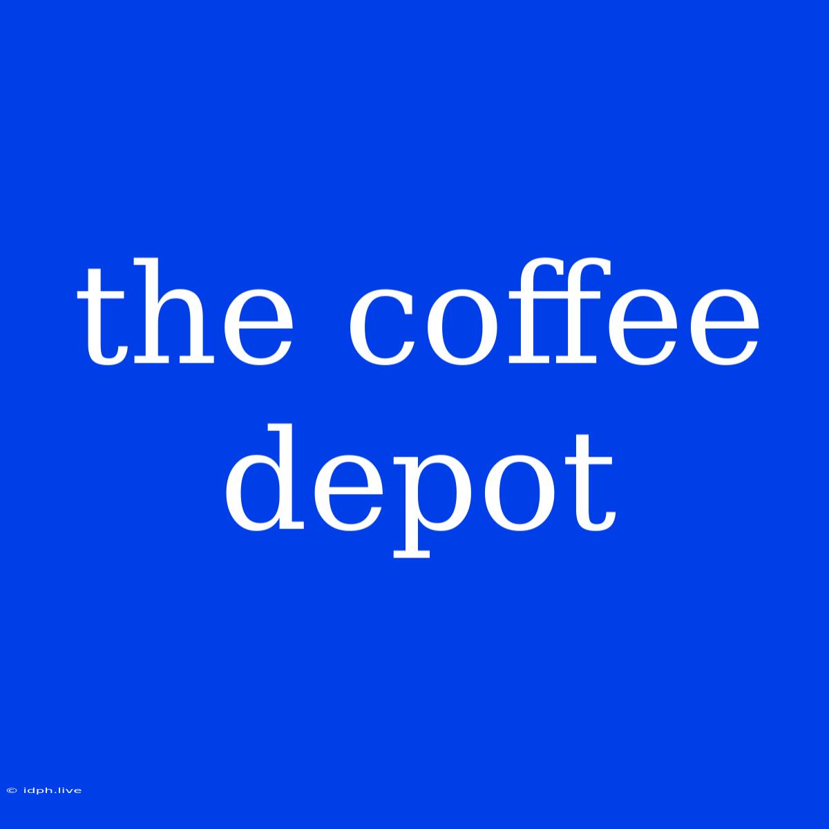 The Coffee Depot