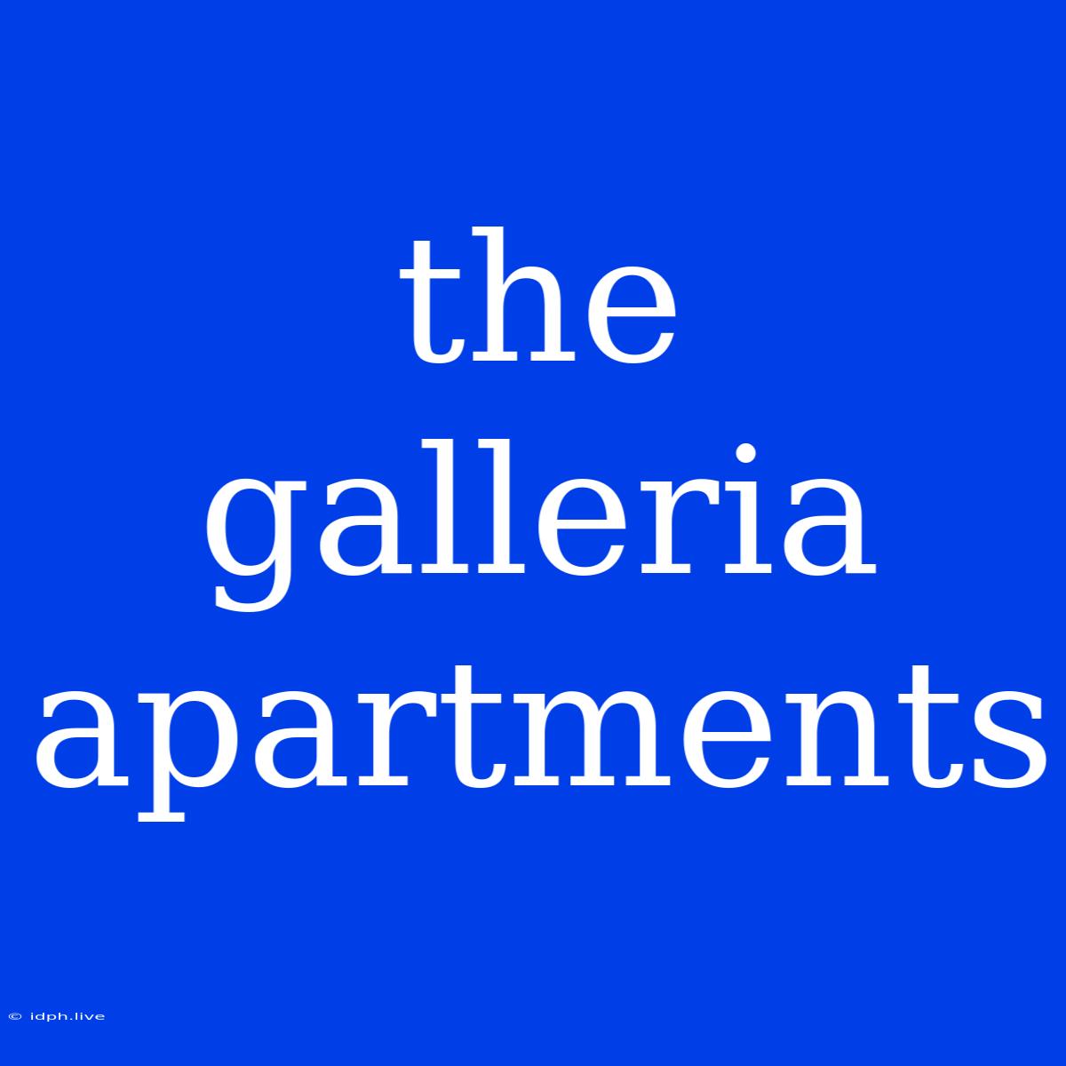 The Galleria Apartments