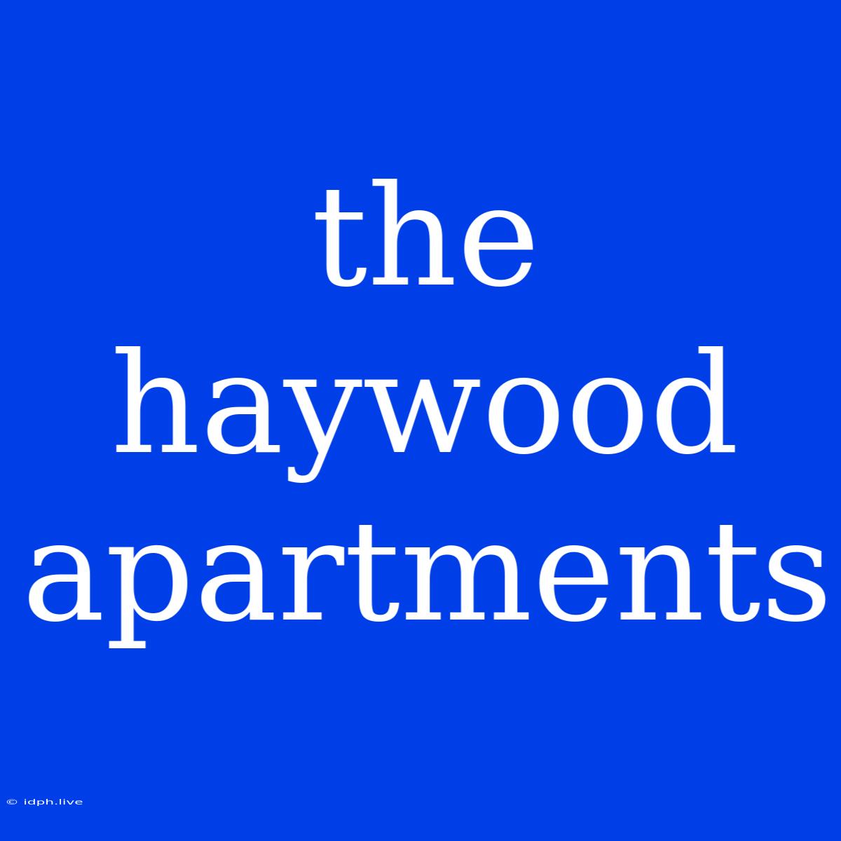 The Haywood Apartments