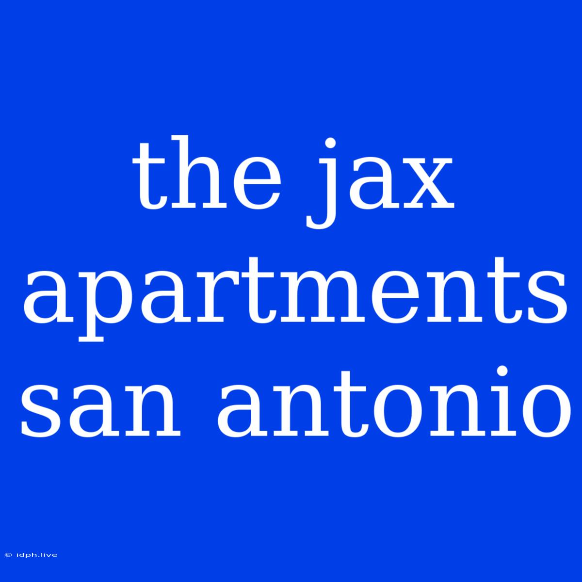 The Jax Apartments San Antonio