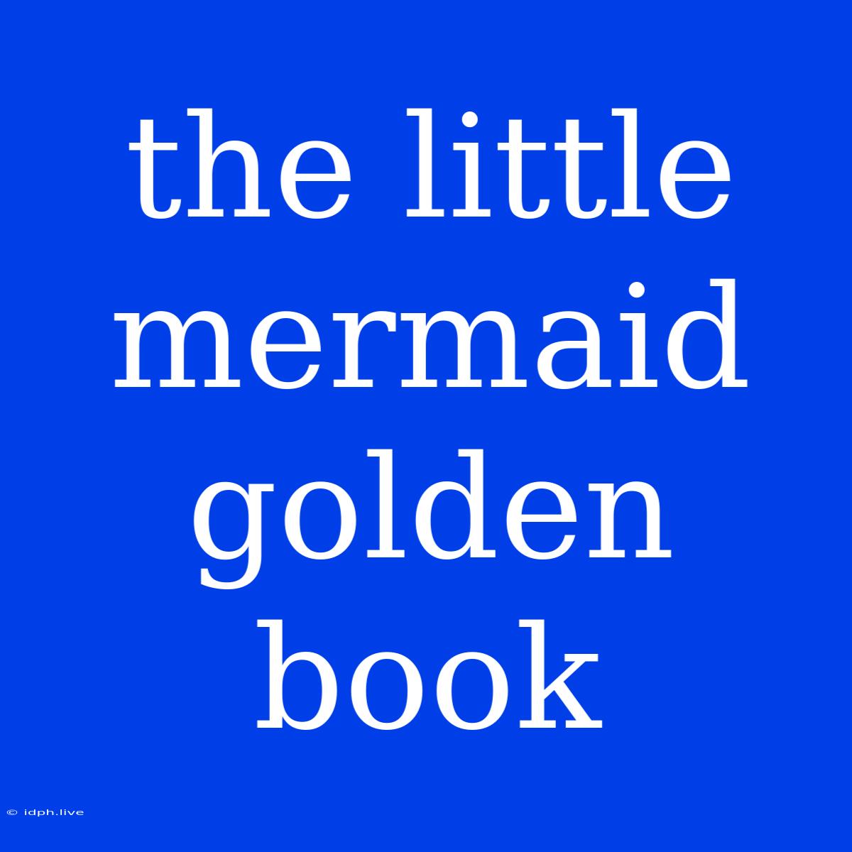 The Little Mermaid Golden Book