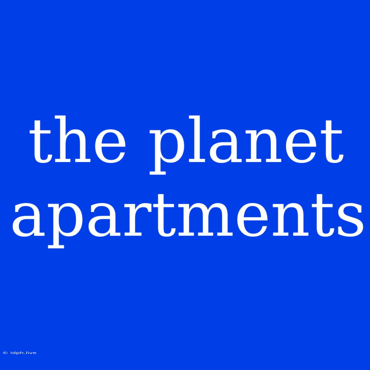 The Planet Apartments