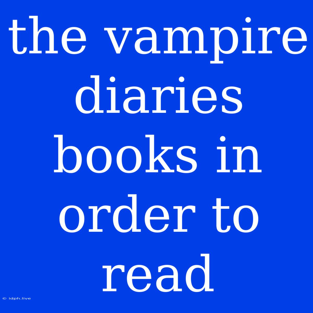 The Vampire Diaries Books In Order To Read