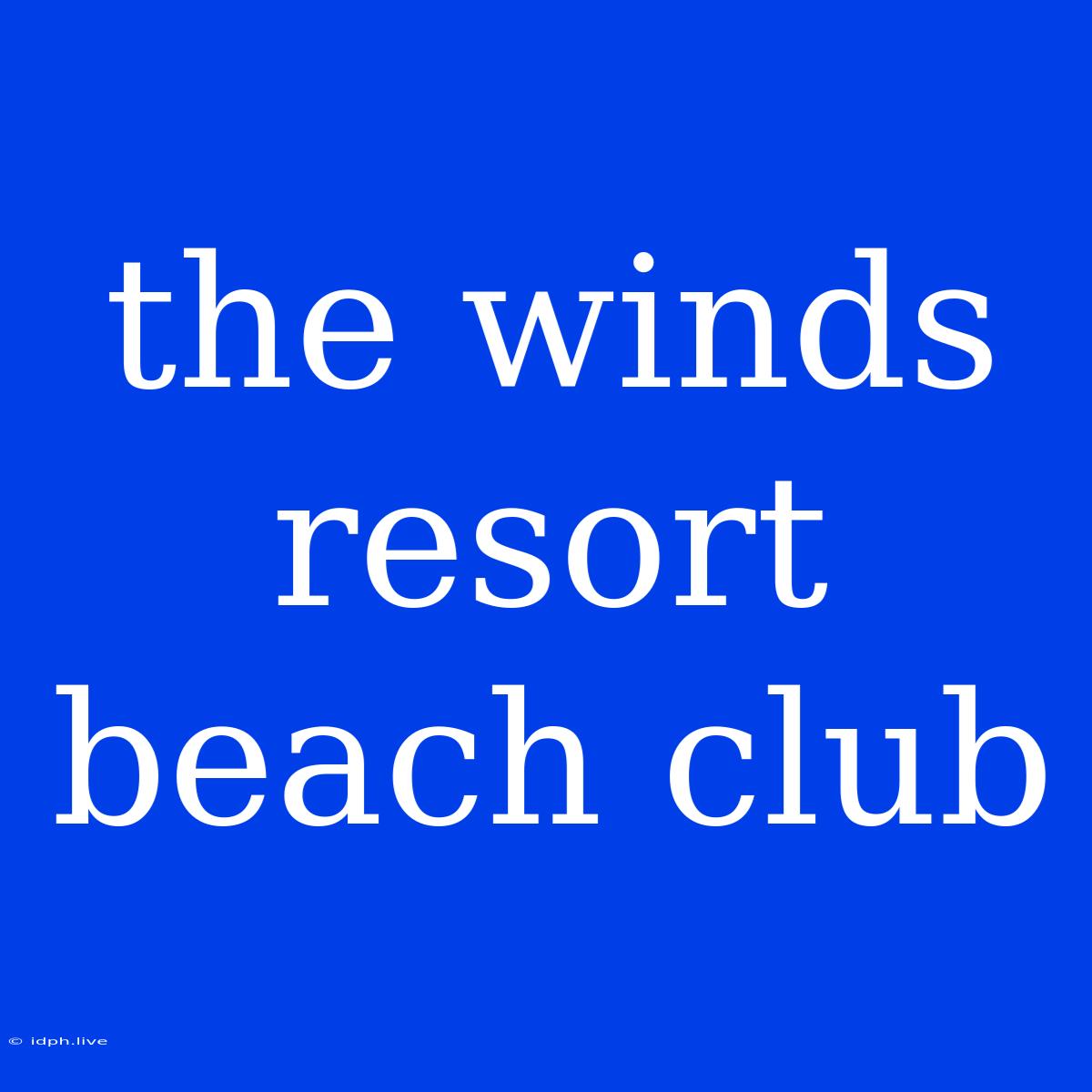 The Winds Resort Beach Club