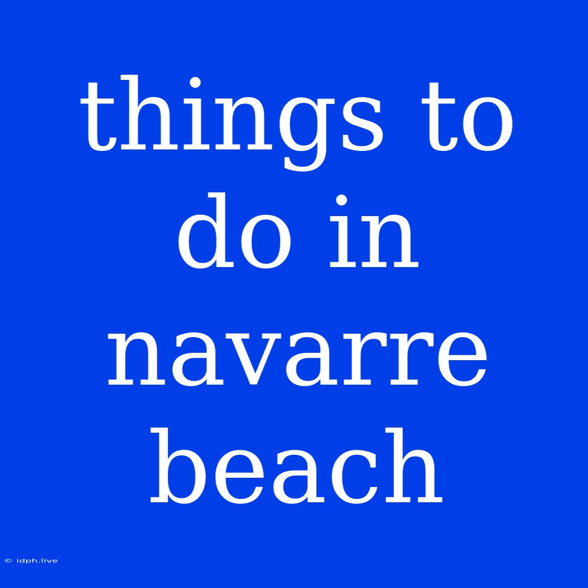 Things To Do In Navarre Beach